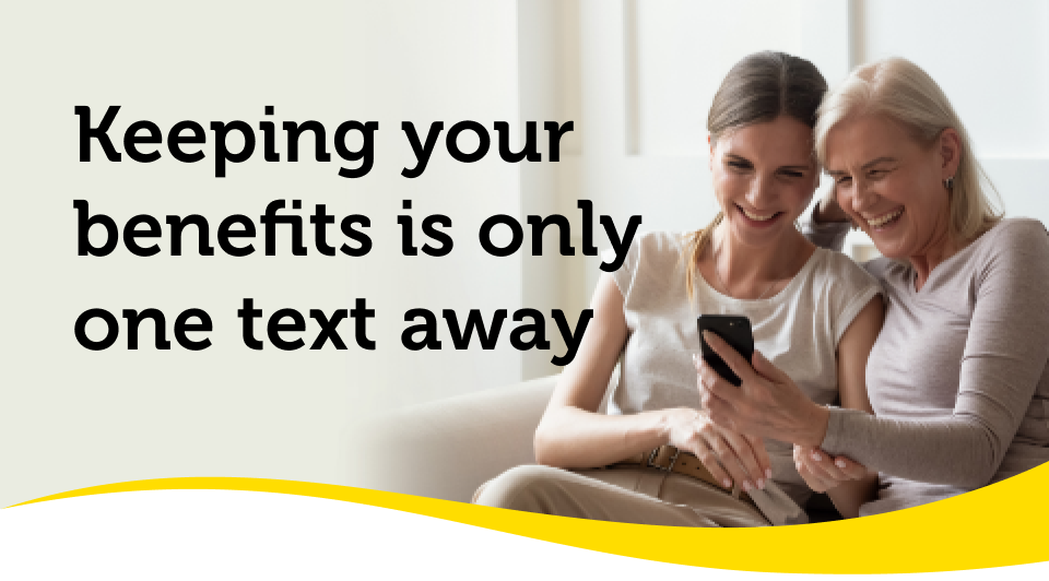 Keeping your benefits is only one text away