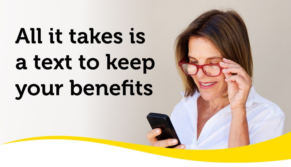 All it takes is a text to keep your benefits