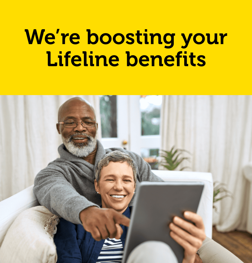 We are boosting your Lifeline benefits